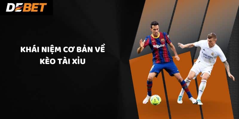 Khái niệm cơ bản về kèo tài xỉu