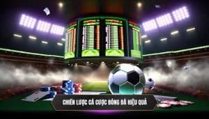 Chiến Lược Cá Cược Bóng Đá Nhỏ Lẻ Hiệu Quả