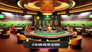 Tại Sao Nên Chơi Xóc Đĩa Tại DEBET